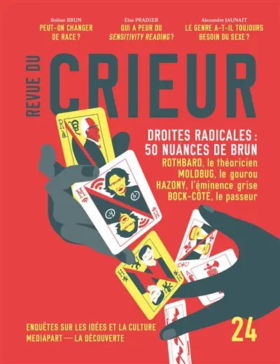 Revue du crieur, n° 24. Droites radicales : 50 nuances de brun : Rothbard, le théoricien, Moldbug, le gourou, Hazony, l'éminence grise, Bock-Côté, le passeur