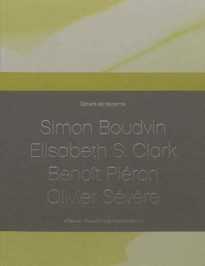 cahiers de résidence. vol. 1. simon boudvin, elisabeth s. clark, benoît piéron, olivier sévère