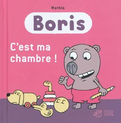 Boris. C'est ma chambre !