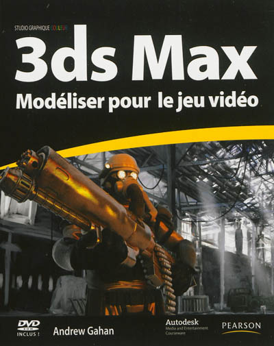 3ds Max : modéliser pour le jeu vidéo : techniques professionnelles de modélisation de personnages, de véhicules et de décors