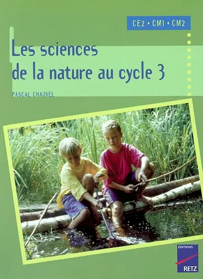 Les sciences de la nature au cycle 3, CE2 CM1 CM2
