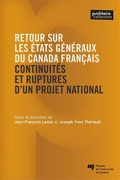 Retour sur les Etats généraux du Canada français : continuités et ruptures d'un projet national