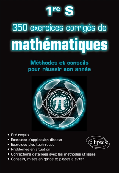 350 exercices corrigés de mathématiques : méthodes et conseils pour réussir son année de 1re S