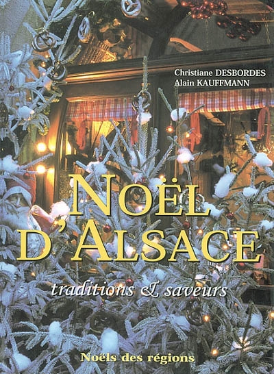 Noël d'Alsace : traditions et saveurs