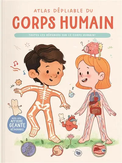 Atlas dépliable du corps humain : toutes les réponses sur le corps humain !