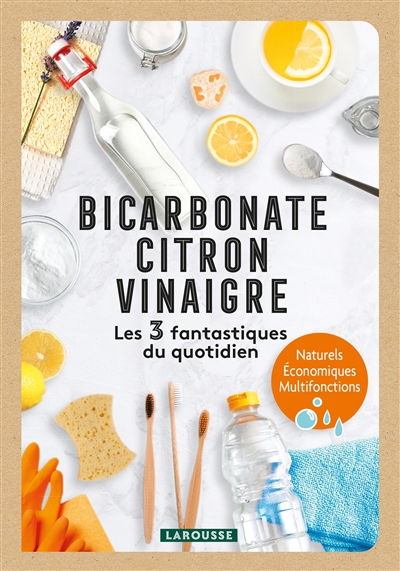 Bicarbonate, citron, vinaigre : les 3 fantastiques du quotidien : naturels, économiques, multifonctions - Marie-Noëlle Pichard