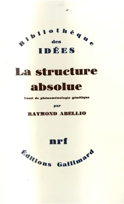La Structure absolue : essai de phénoménologie génétique