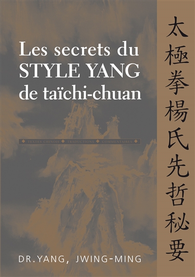 Les secrets du style yang de taïchi-chuan : textes chinois, traductions, commentaires