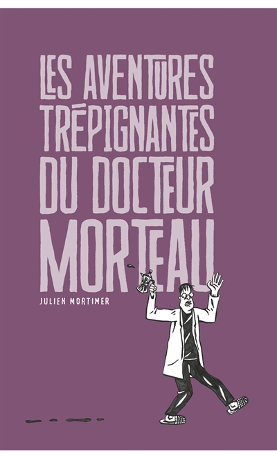 Les aventures trépignantes du docteur Morteau