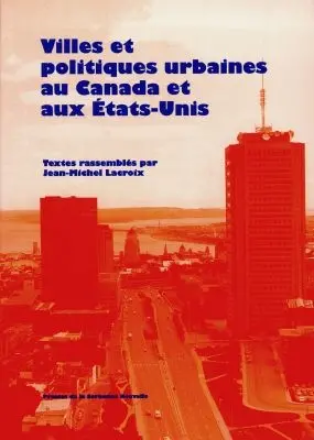 Villes et politiques urbaines au Canada et aux Etats-Unis
