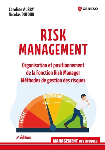 Risk management : organisation et positionnement de la fonction risk manager : méthodes de gestion des risques