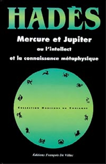 Mercure et Jupiter ou L'intellect et la connaissance métaphysique : 33 cartes du ciel inédites