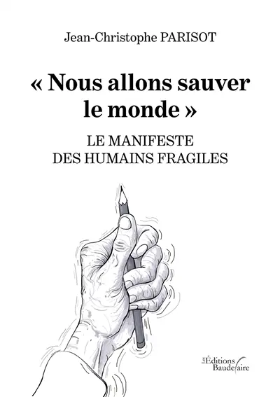 « Nous allons sauver le monde » : LE MANIFESTE DES HUMAINS FRAGILES
