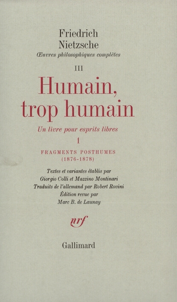 Oeuvres philosophiques complètes. Vol. 3. Humain, trop humain, un livre pour esprits libres : 1. Fragments posthumes (1876-1878)