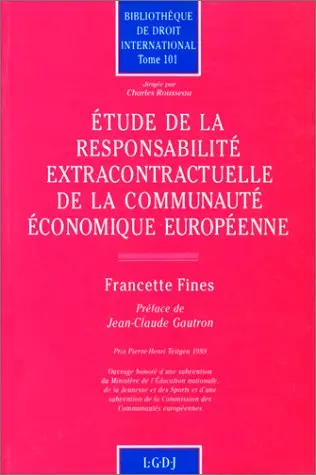 Etude de la responsabilité extracontractuelle de la Communauté économique : de la référence aux principes généraux communs à l'édification jurisprudentielle d'un système autonome