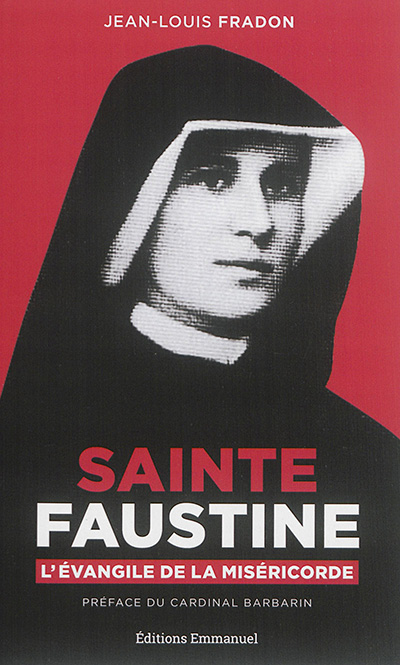 Sainte Faustine : l'Evangile de la miséricorde : biographie spirituelle