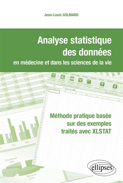 Analyse statistique des données en médecine et dans les sciences de la vie : méthode pratique basée sur des exemples traités avec XLSTAT