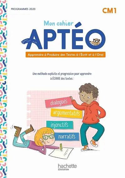 Mon cahier Aptéo CM1 : apprendre à produire des textes à l'écrit et à l'oral : programmes 2020