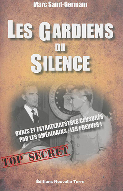Les gardiens du silence : ovnis et extraterrestres censurés par les Américains : les preuves !