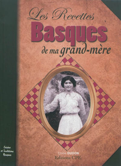 Les recettes basques de ma grand-mère : cuisine et traditions basques