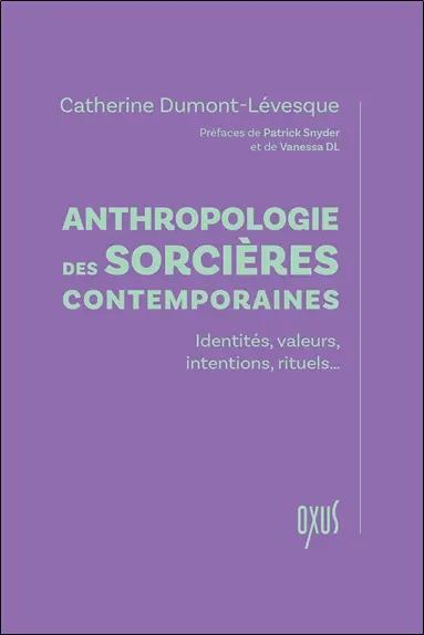 Anthropologie des sorcières contemporaines : identités, valeurs, intentions, rituels...