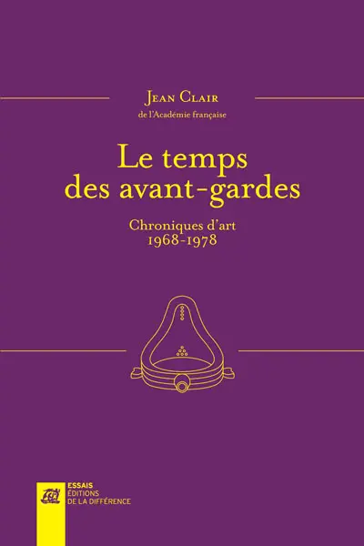 Le temps des avant-gardes : entretiens et chroniques d'art, 1968-1978
