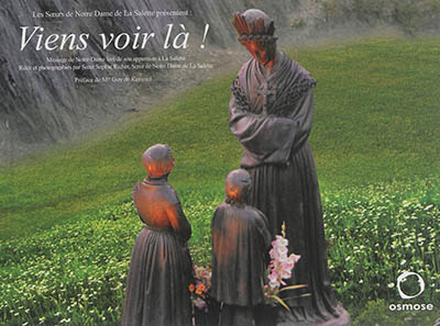 Viens-voir là ! : message de Notre-Dame lors de son apparition à La Salette