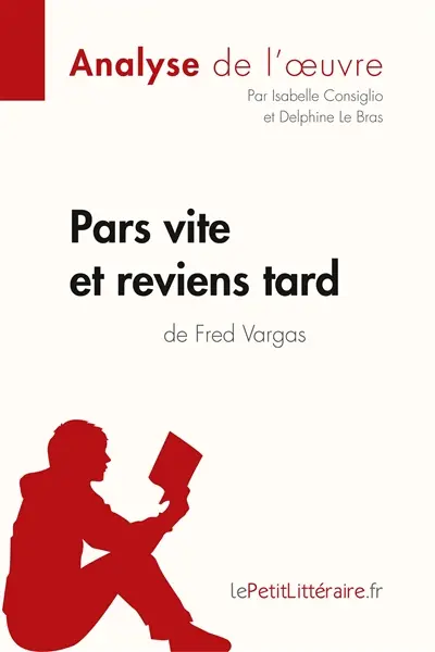 Pars vite et reviens tard de Fred Vargas (Analyse de l'oeuvre) : Analyse complète et résumé détaillé de l'oeuvre