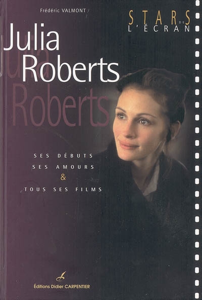 Julia Roberts : ses débuts, ses amours et tous ses films
