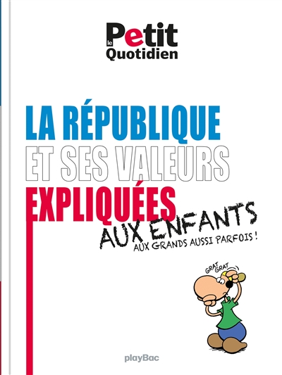 La République et ses valeurs expliquées aux enfants : et aux grands aussi parfois !