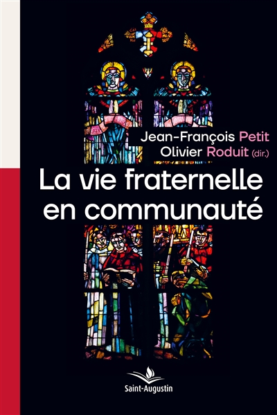 La vie fraternelle en communauté selon saint Augustin : Acte du colloque tenu à l'Abbaye de Saint-Maurice (Suisse) du 1er au 3 septembre 2023