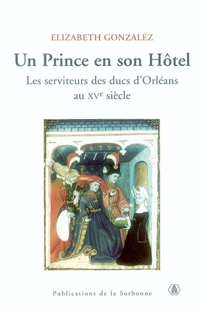 Un prince en son hôtel : les serviteurs des ducs d'Orléans au XVe siècle