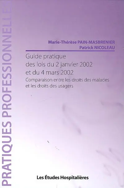 Guide pratique des lois du 2 janvier 2002 et du 4 mars 2002 : comparaison entre les droits des malades et les droits des usagers