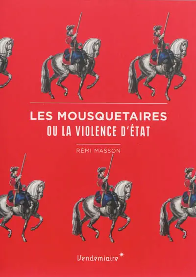 Les mousquetaires ou La violence d'Etat
