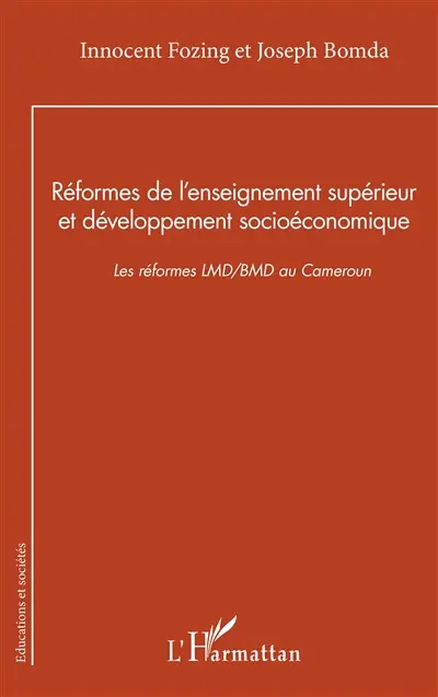 Réformes de l'enseignement supérieur et développement socioéconomique : les réformes LMD-BMD au Cameroun