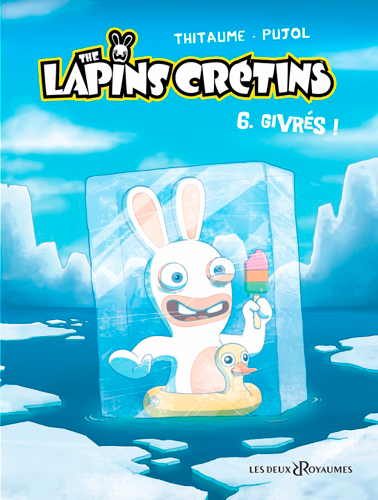 The Lapins Cretins 6 Givrés !