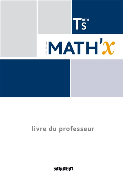 Math'x terminale S : livre du professeur