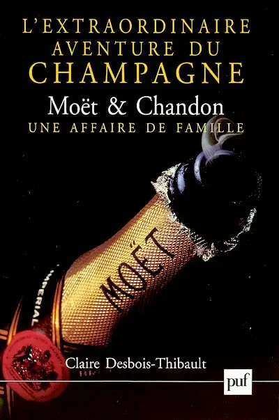 L'extraordinaire aventure du champagne Moët & Chandon : une histoire de famille
