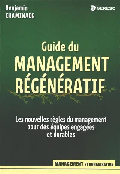 Guide du management régénératif : les nouvelles règles du management pour des équipes engagées et durables