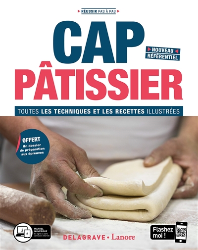 CAP pâtissier : toutes les techniques et les recettes illustrées : nouveau référentiel