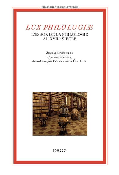 Lux philologiae : l'essor de la philologie au XVIIIe siècle