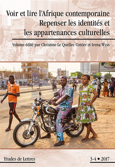 Etudes de lettres, n° 3-4 (2017). Voir et lire l'Afrique contemporaine : repenser les identités et les appartenances culturelles