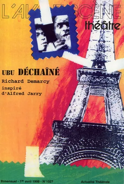 Avant-scène théâtre (L'), n° 1027. Ubu déchaîné : inspiré d'Alfred Jarry