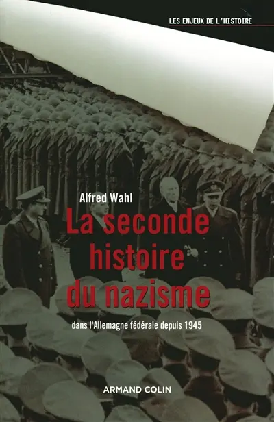 La seconde histoire du nazisme : dans l'Allemagne fédérale depuis 1945