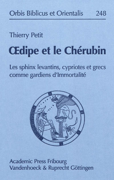 Oedipe et le chérubin : les sphinx levantins, cypriotes et grecs comme gardiens de l'immortalité