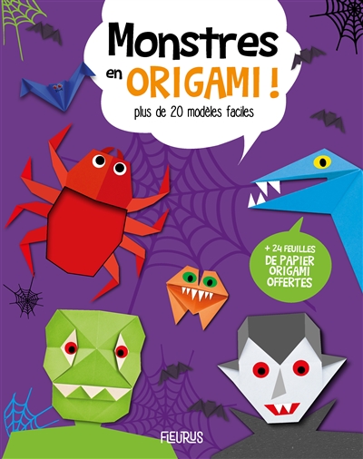 Monstres en origami ! : plus de 25 modèles faciles