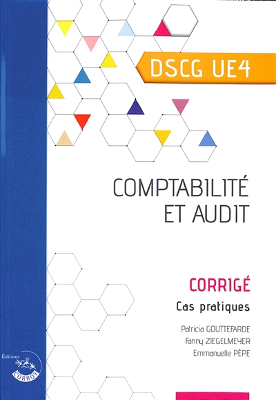 Comptabilité et audit, DSCG UE4 : corrigé, cas pratiques