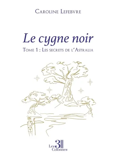 Le cygne noir : Tome 1 : Les secrets de l'Astralia
