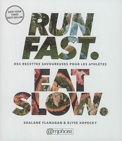 Run fast, eat slow : recettes nourrisantes pour les athlètes