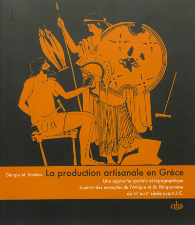 La production artisanale en Grèce : une approche spatiale et topographique à partir des exemples de l'Attique et du Péloponnèse, du VIIe au Ier siècle avant J.-C.
